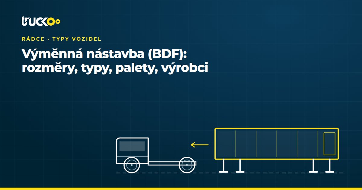 Výměnná nástavba (BDF): rozměry, typy, palety, výrobci