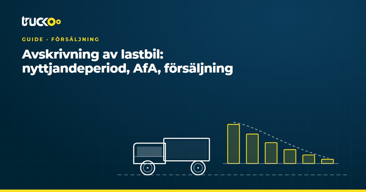 Avskrivning av lastbil: nyttjandeperiod, AfA, försäljning