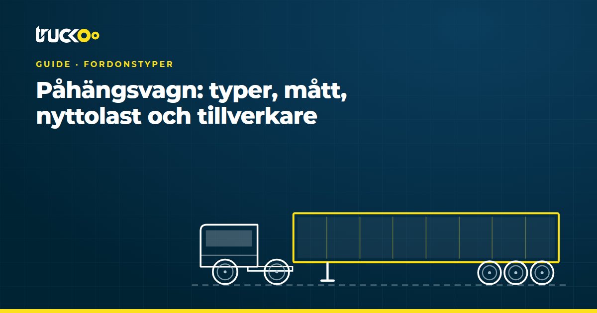 Påhängsvagn: typer, mått, nyttolast och tillverkare