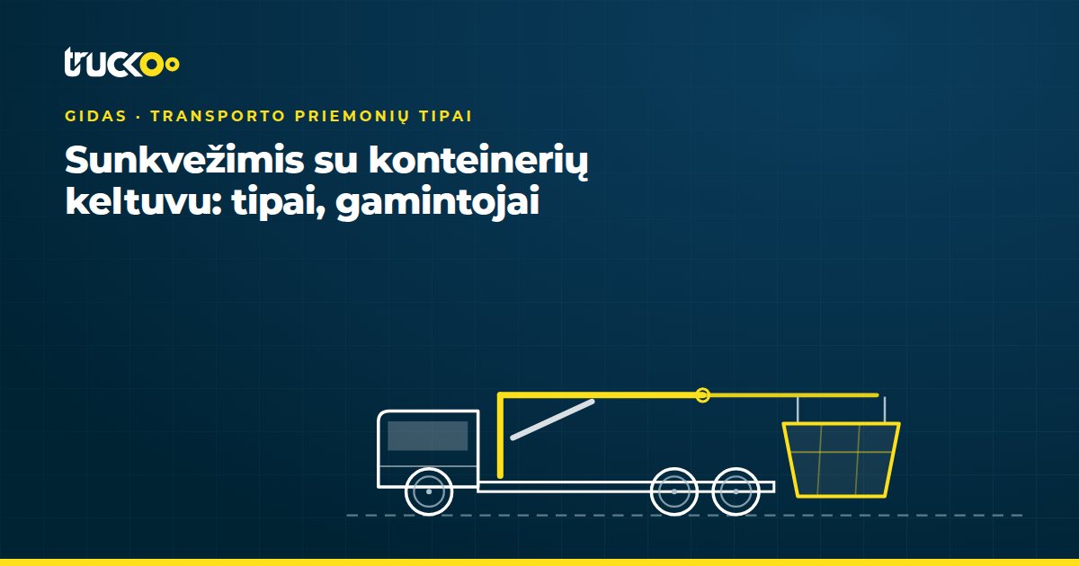 Sunkvežimis su konteinerių keltuvu: tipai, gamintojai