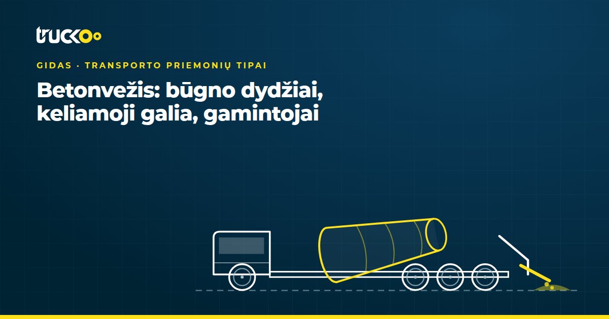 Betonvežis: būgno dydžiai, keliamoji galia, gamintojai