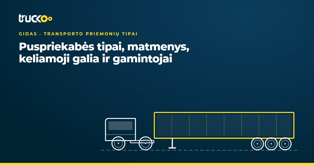 Puspriekabės tipai, matmenys, keliamoji galia ir gamintojai