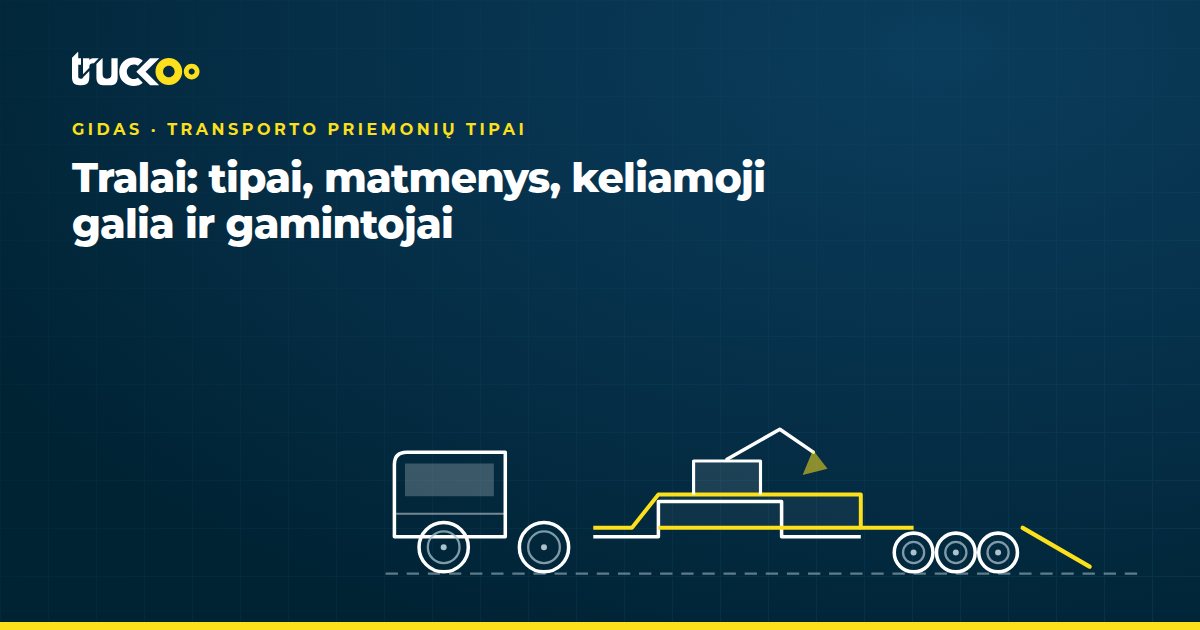 Tralai: tipai, matmenys, keliamoji galia ir gamintojai