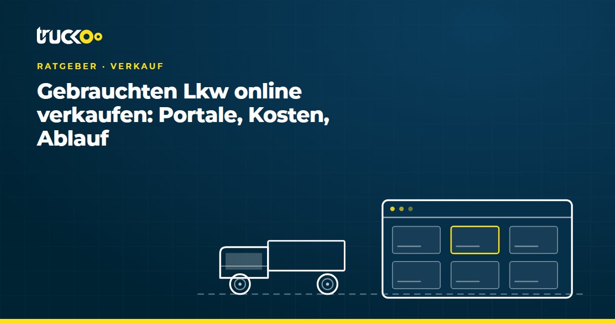 Gebrauchten Lkw online verkaufen: Portale, Kosten, Ablauf