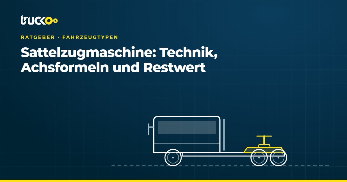 Sattelzugmaschine: Technik, Achsformeln und Restwert