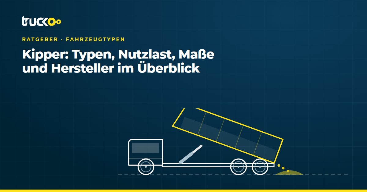 Kipper: Typen, Nutzlast, Maße und Hersteller im Überblick