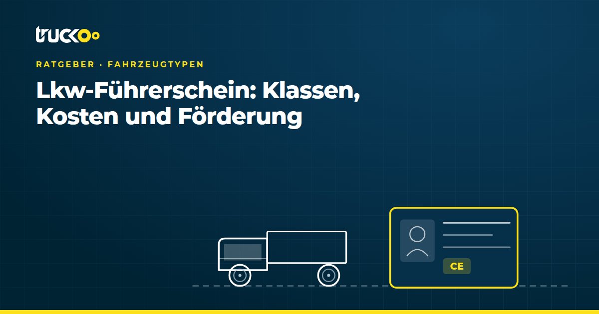 Lkw-Führerschein: Klassen, Kosten und Förderung