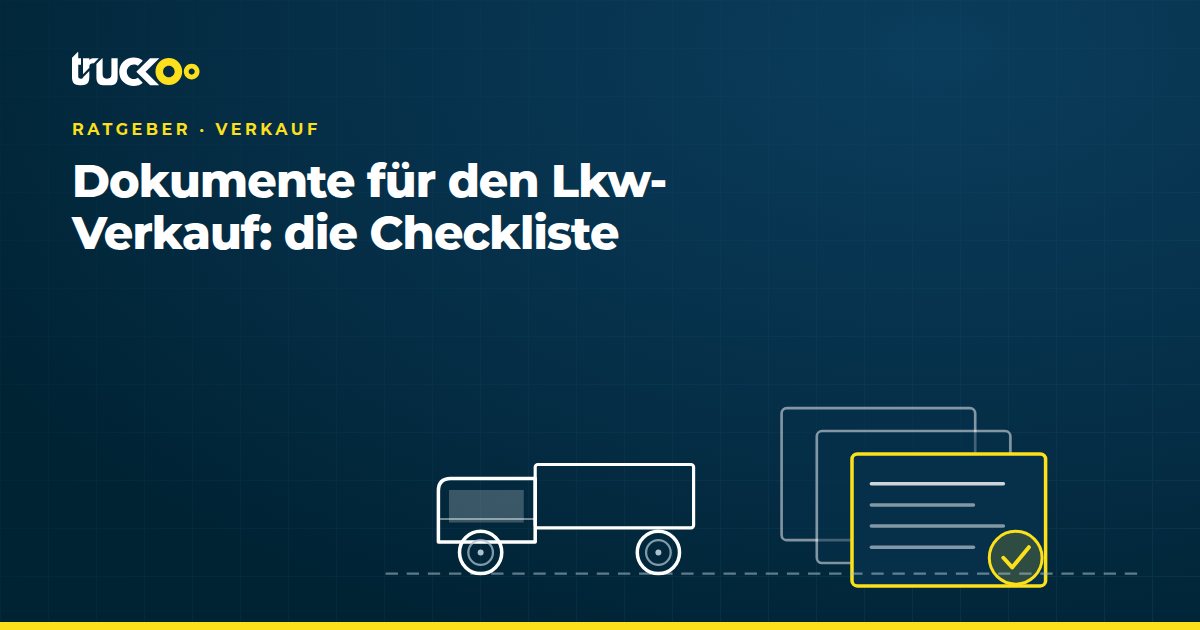 Dokumente für den Lkw-Verkauf: die Checkliste