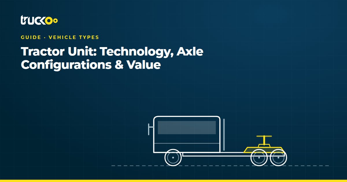 Tractor Unit: Technology, Axle Configurations & Value