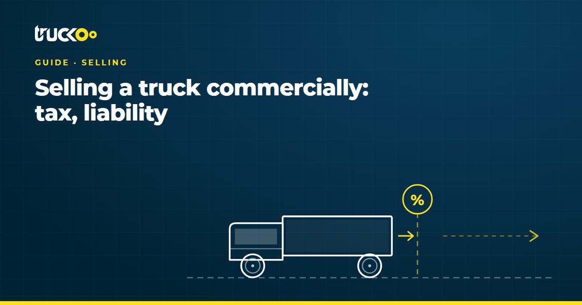 Selling a truck commercially: tax, liability