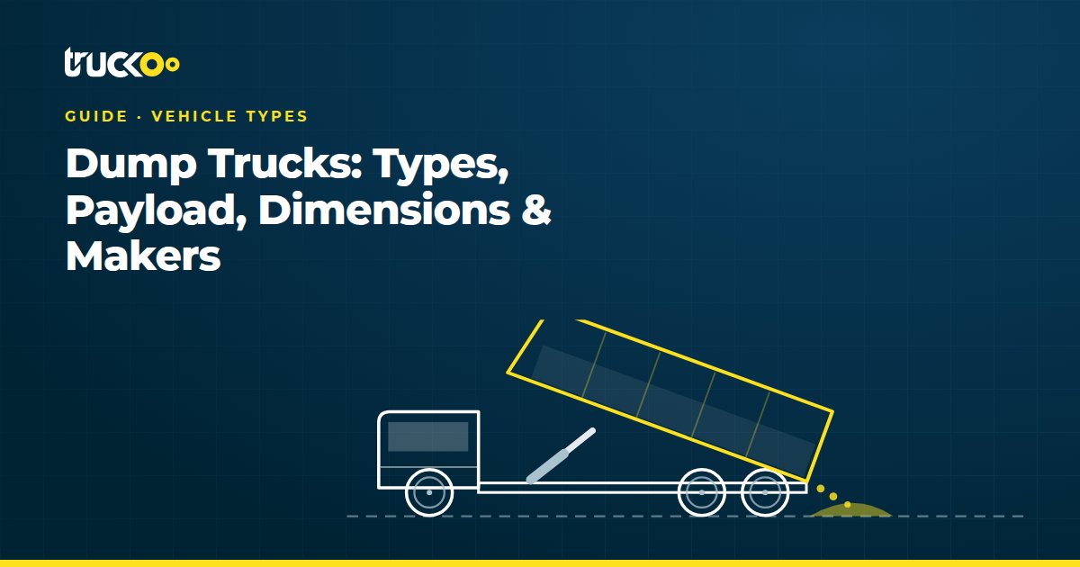 Dump Trucks: Types, Payload, Dimensions & Makers