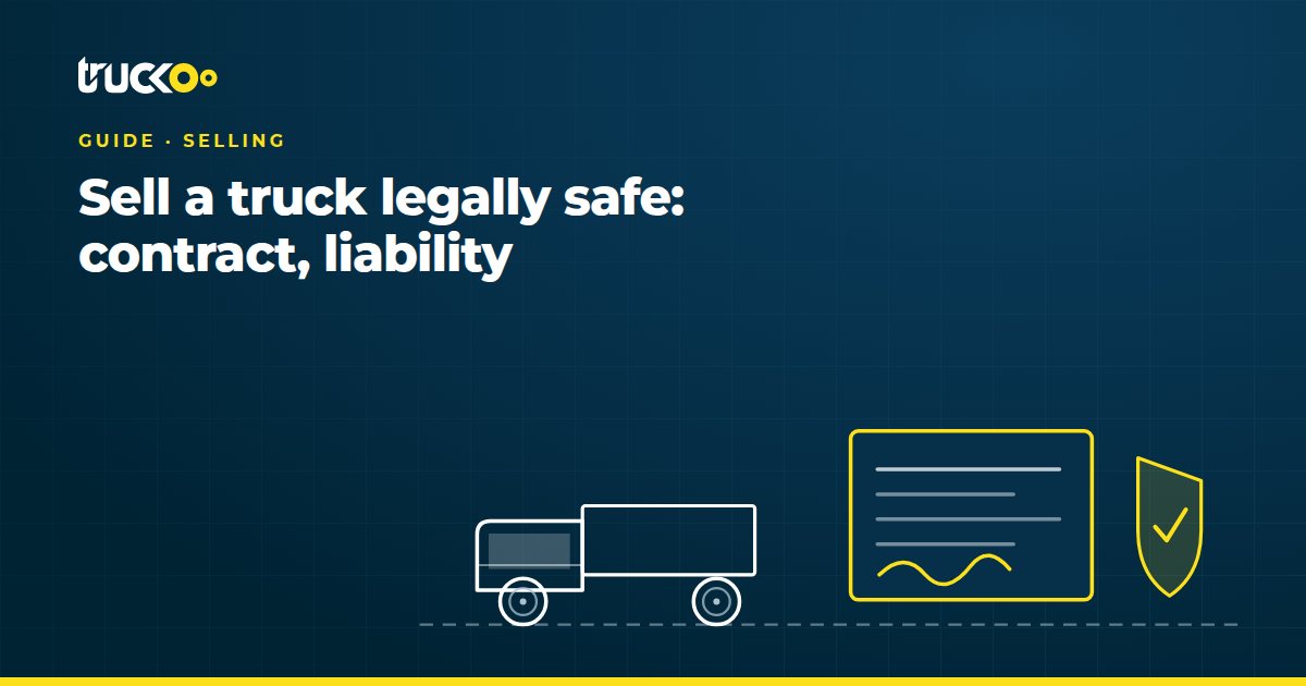 Sell a truck legally safe: contract, liability