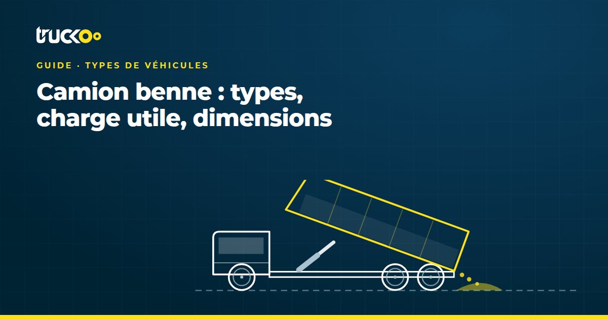 Camion benne : types, charge utile, dimensions