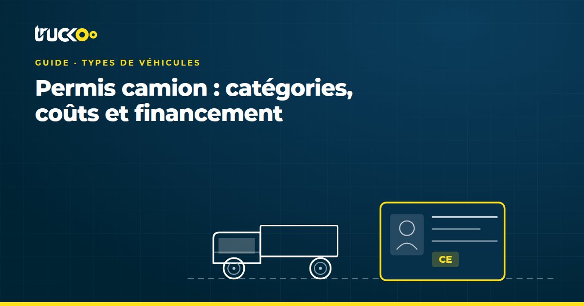 Permis camion : catégories, coûts et financement