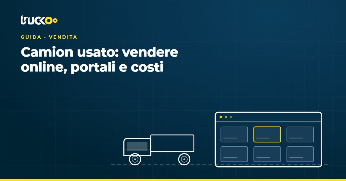 Camion usato: vendere online, portali e costi