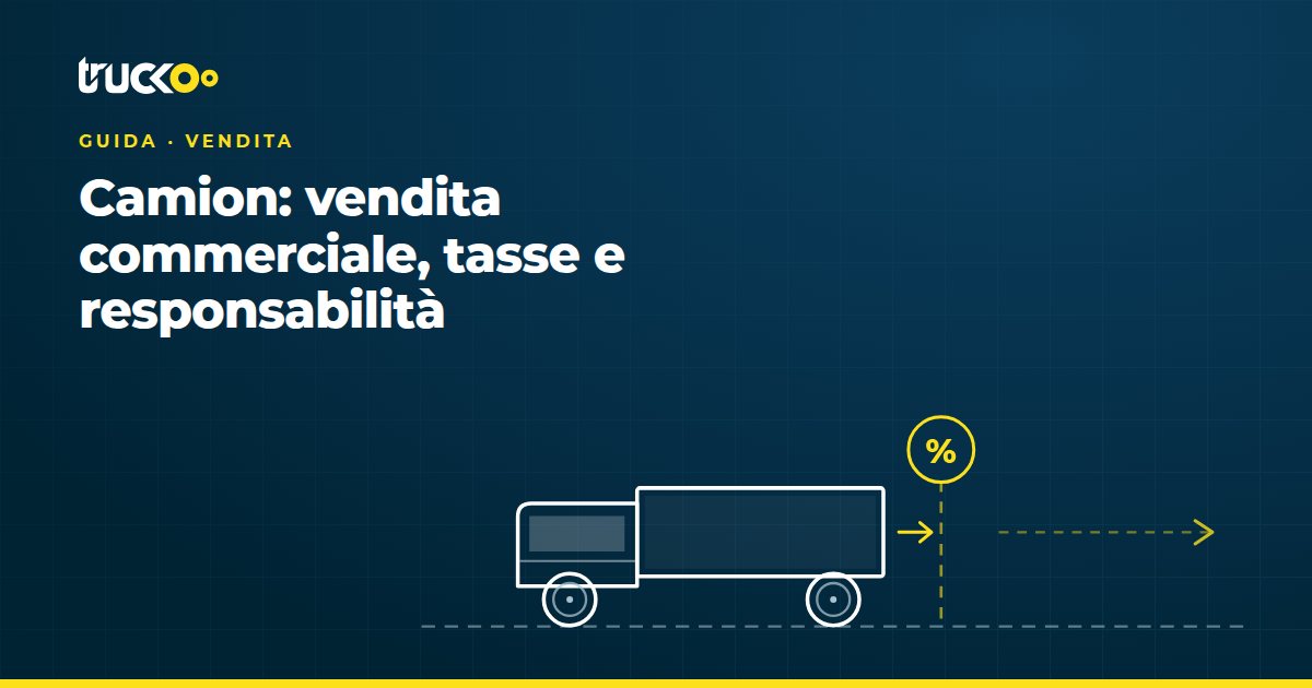 Camion: vendita commerciale, tasse e responsabilità