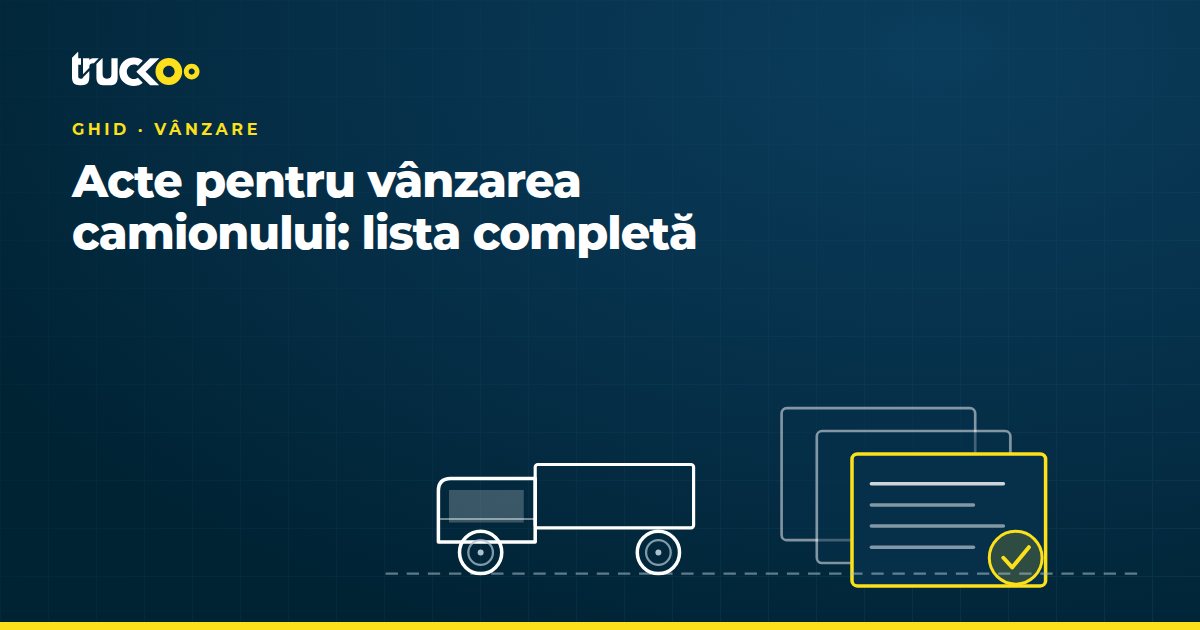 Acte pentru vânzarea camionului: lista completă