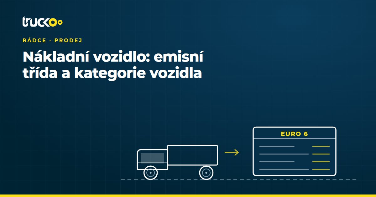 Nákladní vozidlo: emisní třída a kategorie vozidla