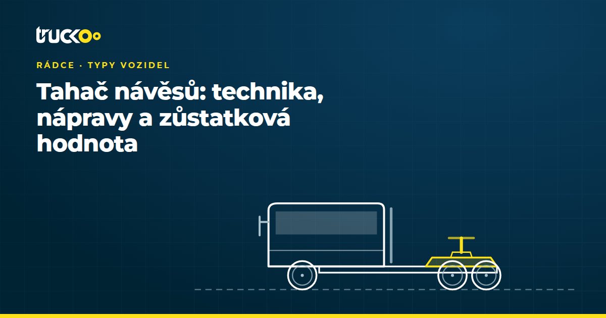 Tahač návěsů: technika, nápravy a zůstatková hodnota