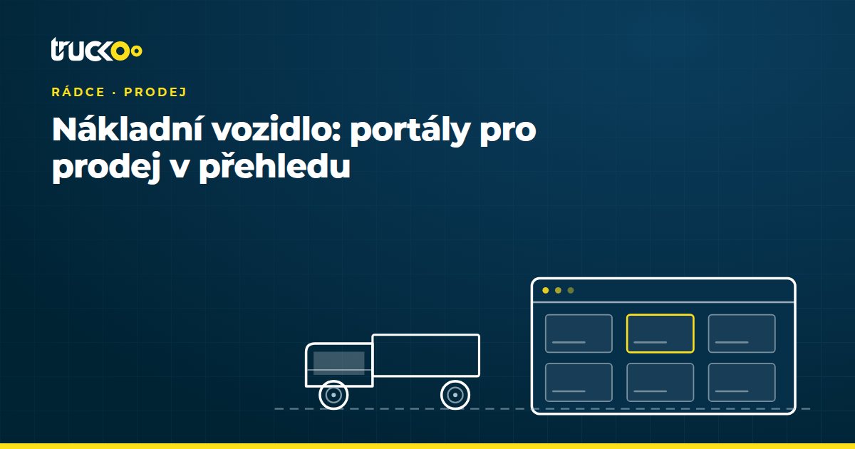 Nákladní vozidlo: portály pro prodej v přehledu