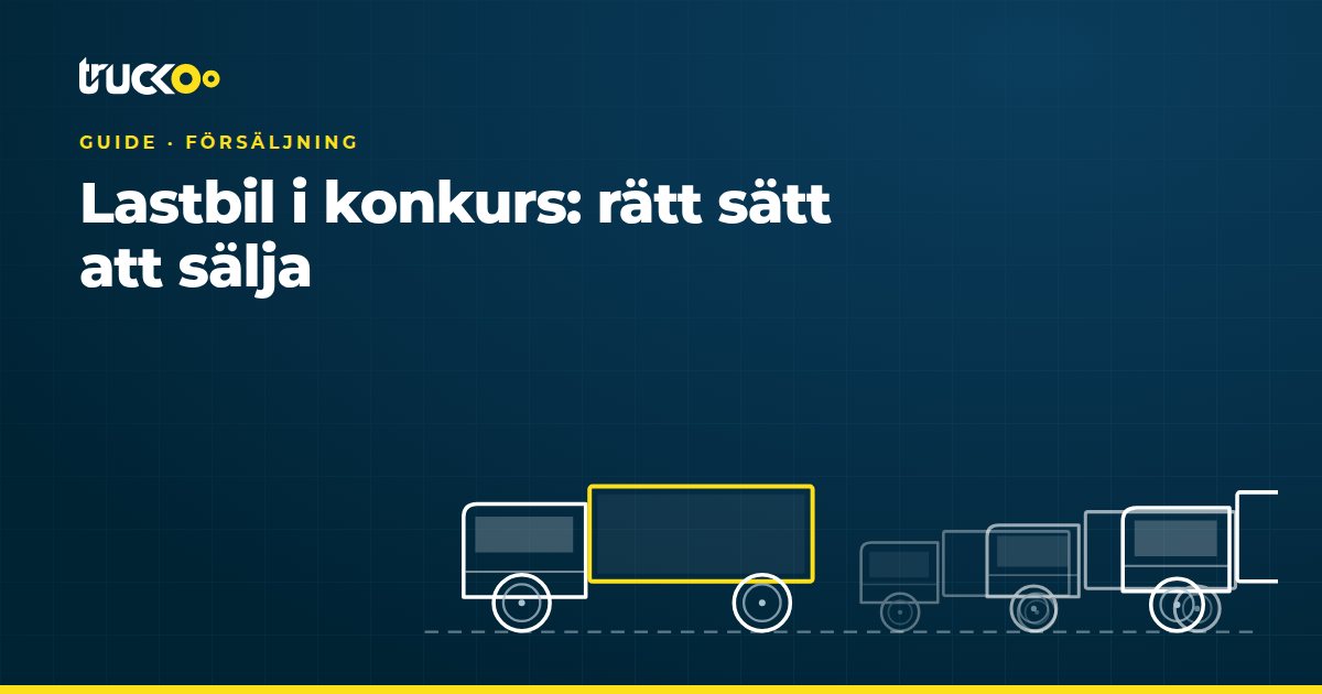 Lastbil i konkurs: rätt sätt att sälja