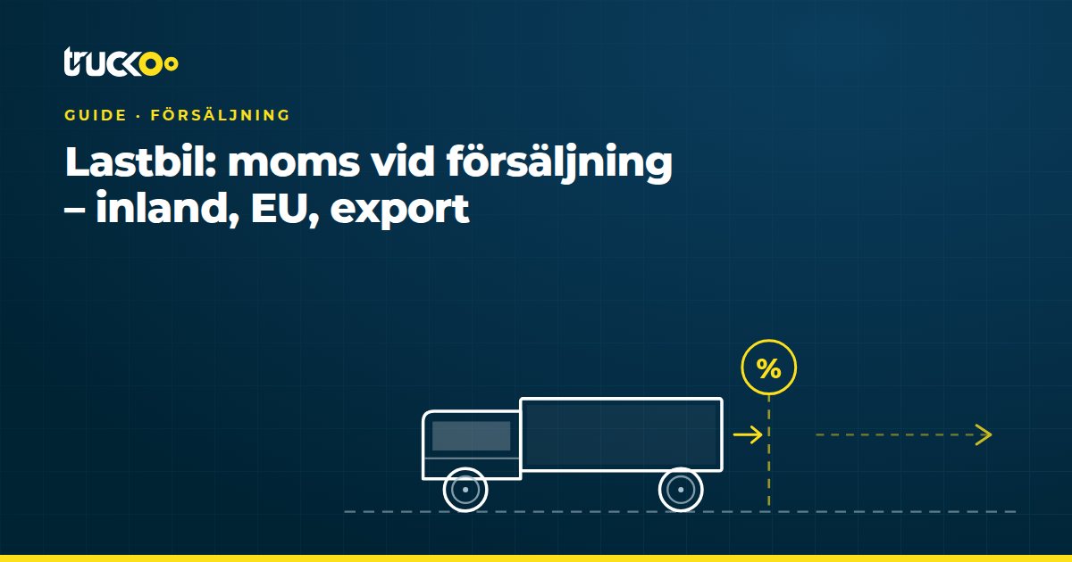 Lastbil: moms vid försäljning – inland, EU, export