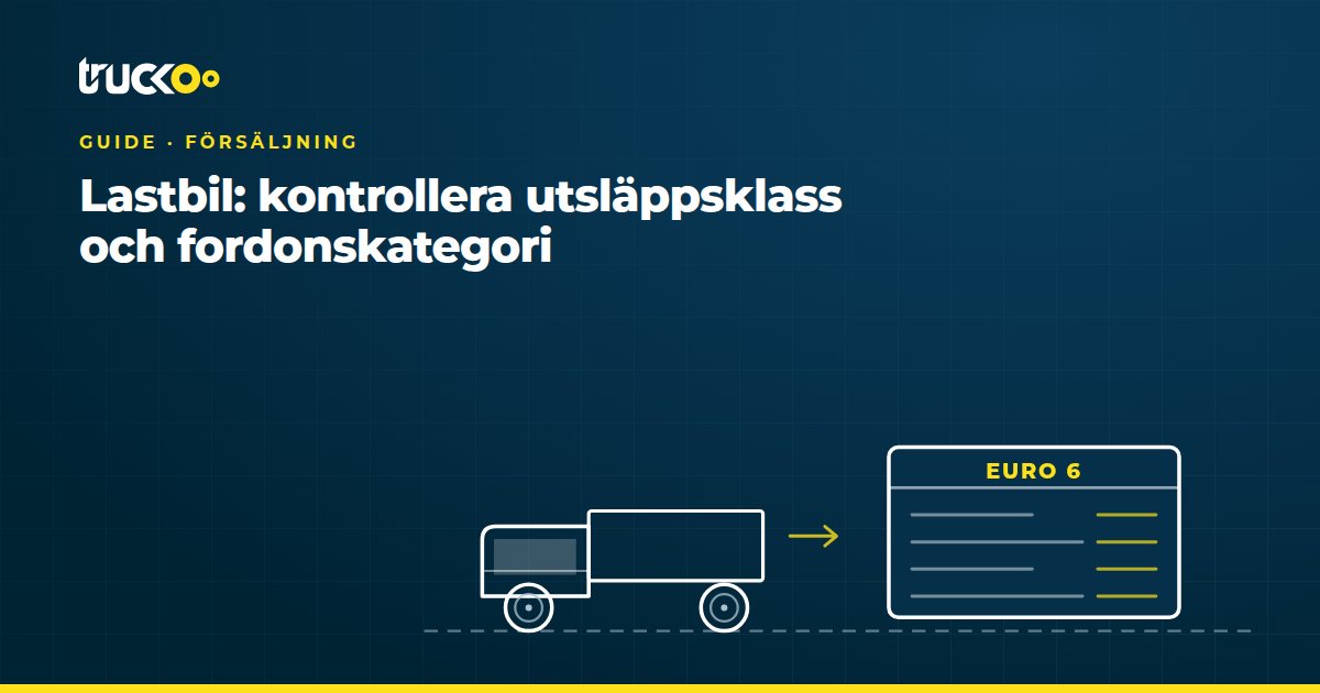 Lastbil: kontrollera utsläppsklass och fordonskategori
