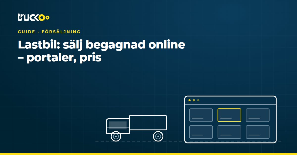 Lastbil: sälj begagnad online – portaler, pris