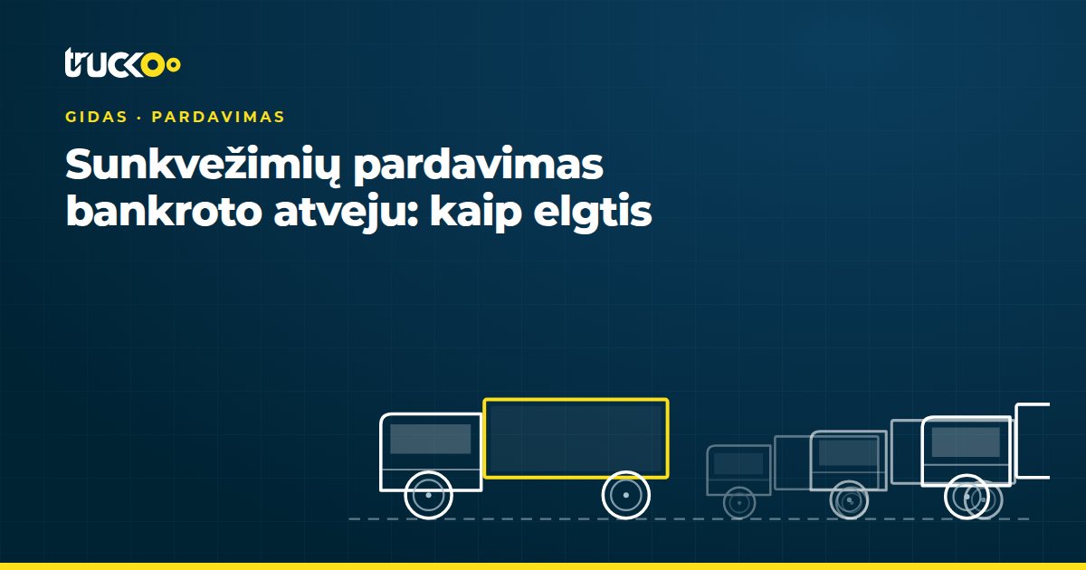 Sunkvežimių pardavimas bankroto atveju: kaip elgtis