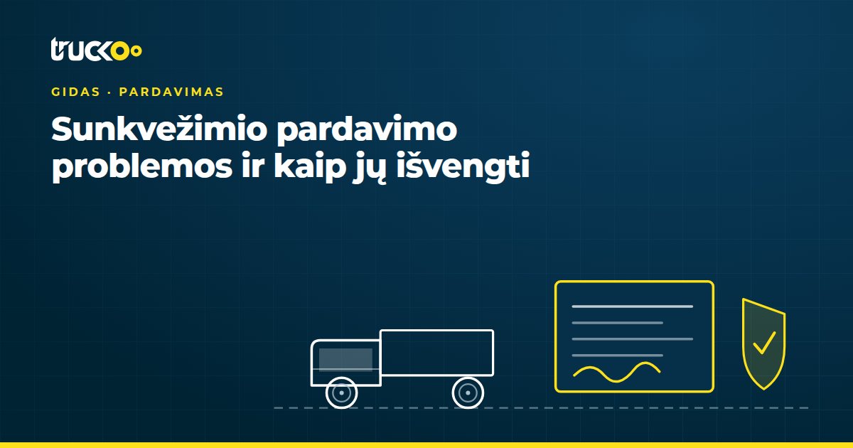 Sunkvežimio pardavimo problemos ir kaip jų išvengti