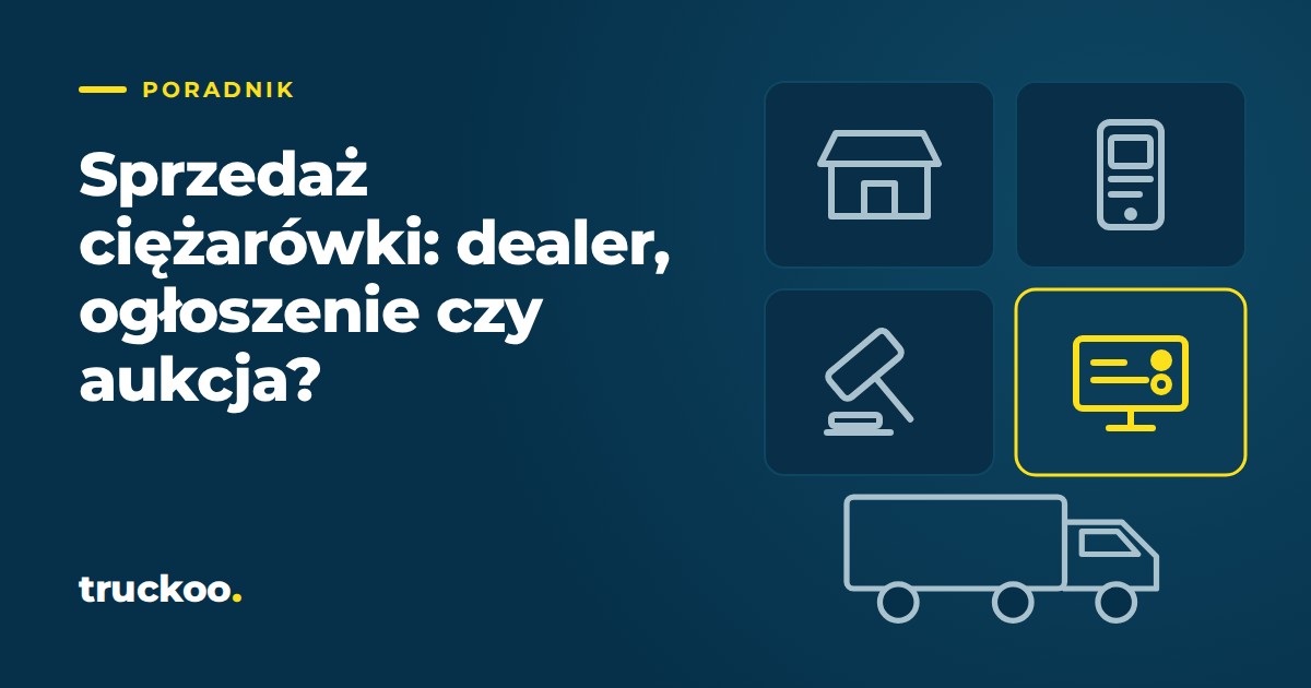 Sprzedaż ciężarówki: dealer, ogłoszenie czy aukcja?