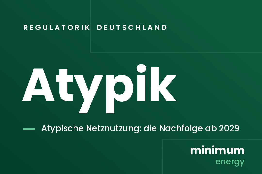 Atypik: Atypische Netznutzung, die Nachfolge ab 2029. Regulatorik Deutschland, minimum energy.