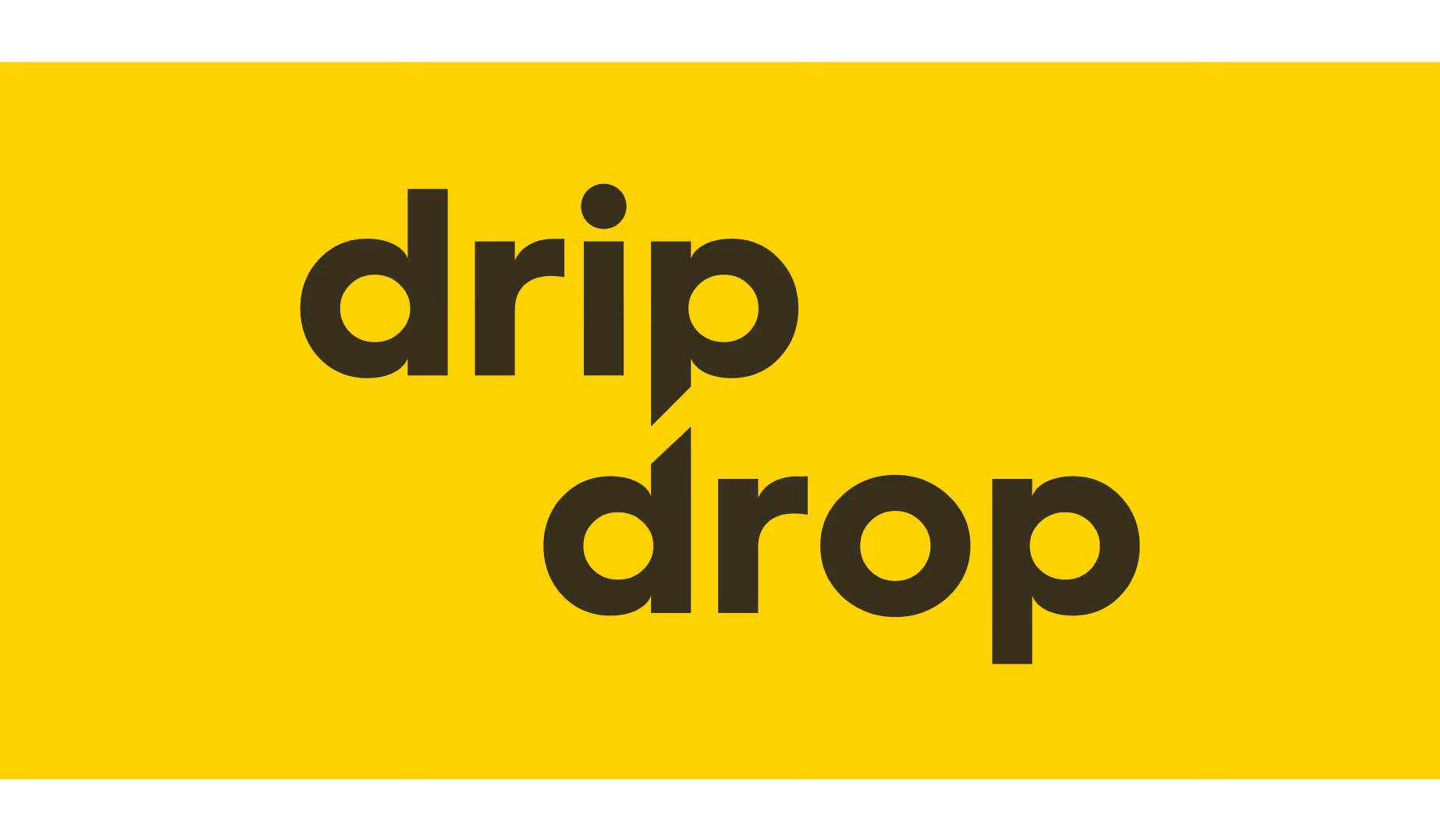 Logo with the words 'drip drop' in bold black letters on a yellow background, with a stylized drop shape forming part of the letters.