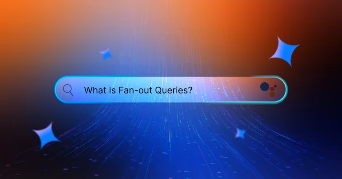 Fan Out Query Architecture: How LLM-Driven Search is Impacting SEO?