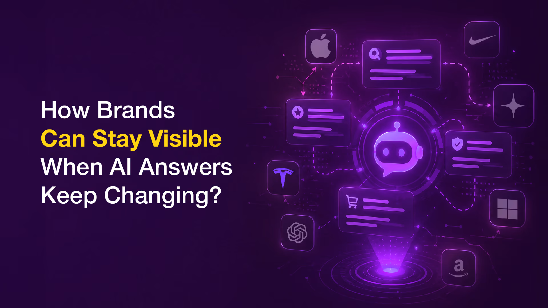 How Brands Can Stay Visible When AI Answers Keep Changing?