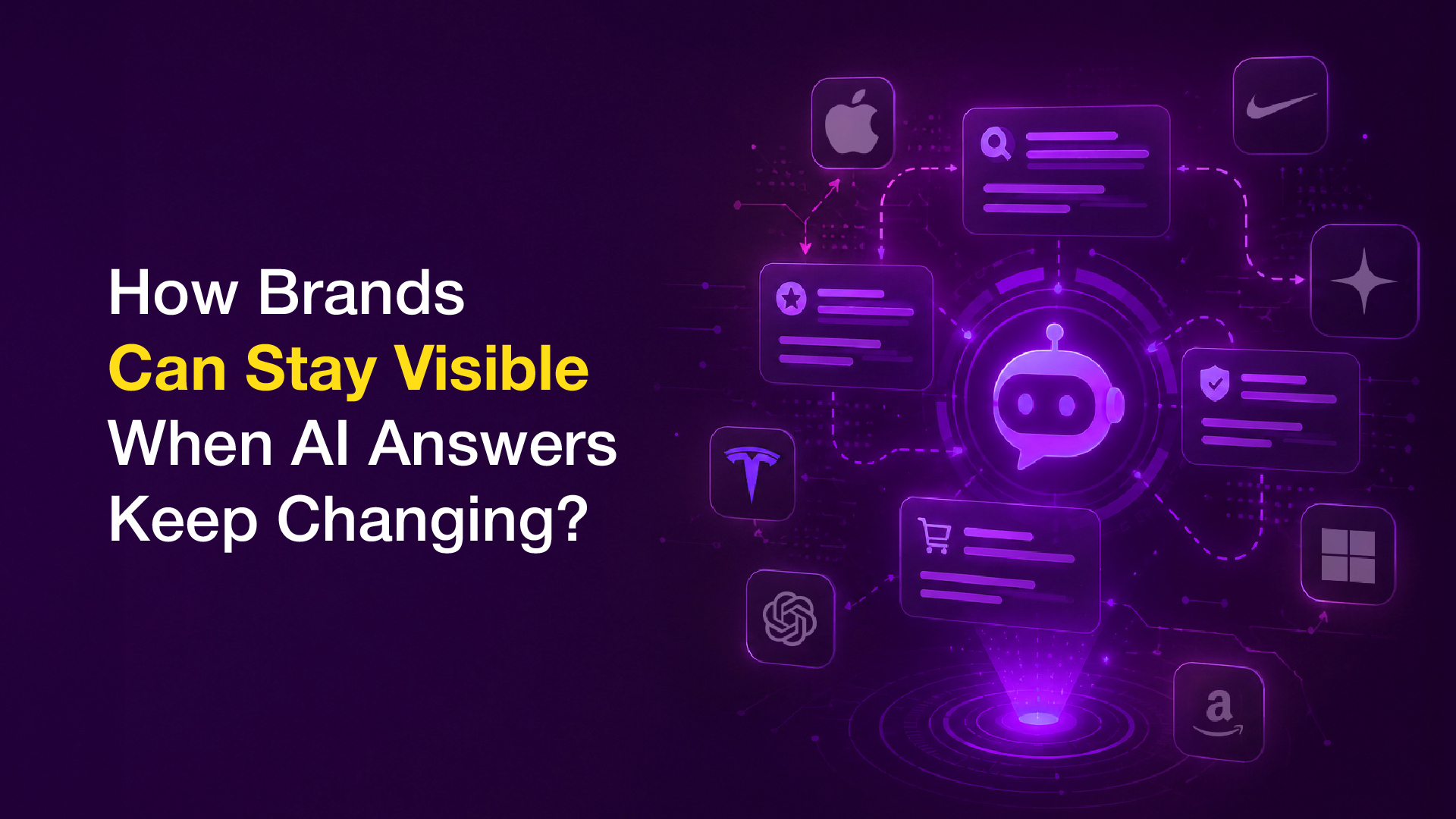 How Brands Can Stay Visible When AI Answers Keep Changing?