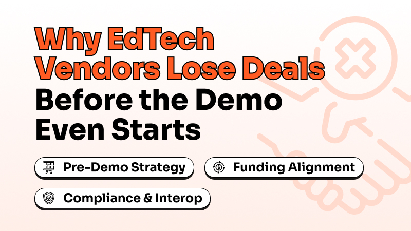 Why Most EdTech Vendors Lose K-12 Deals Before the Demo Even Starts