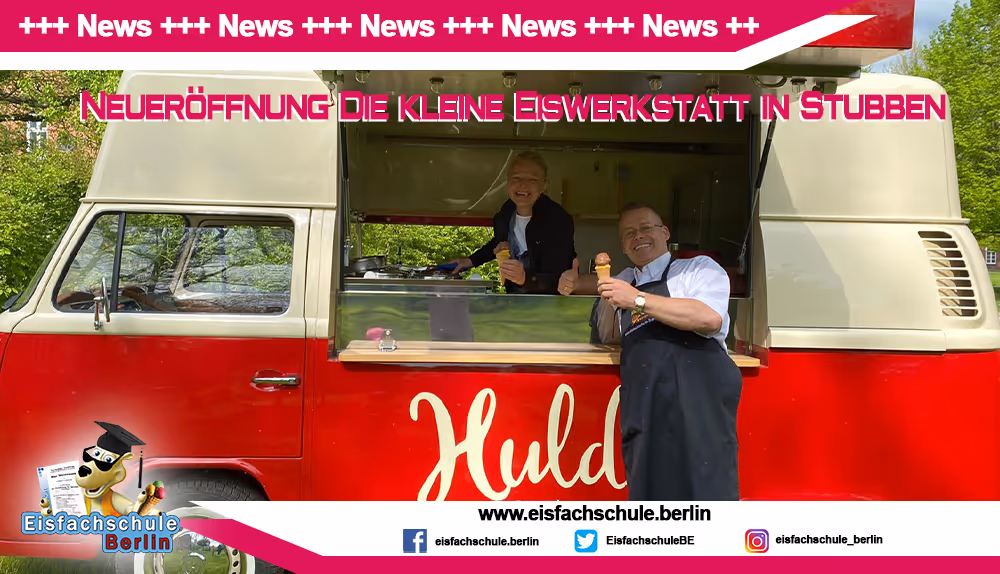 Hulda - Die kleine Eiswerkstatt startet in Stubben: Eisfachschule Berlin feiert die Neueröffnung mit mobilem Eisverkauf aus dem kultigen Foodtruck