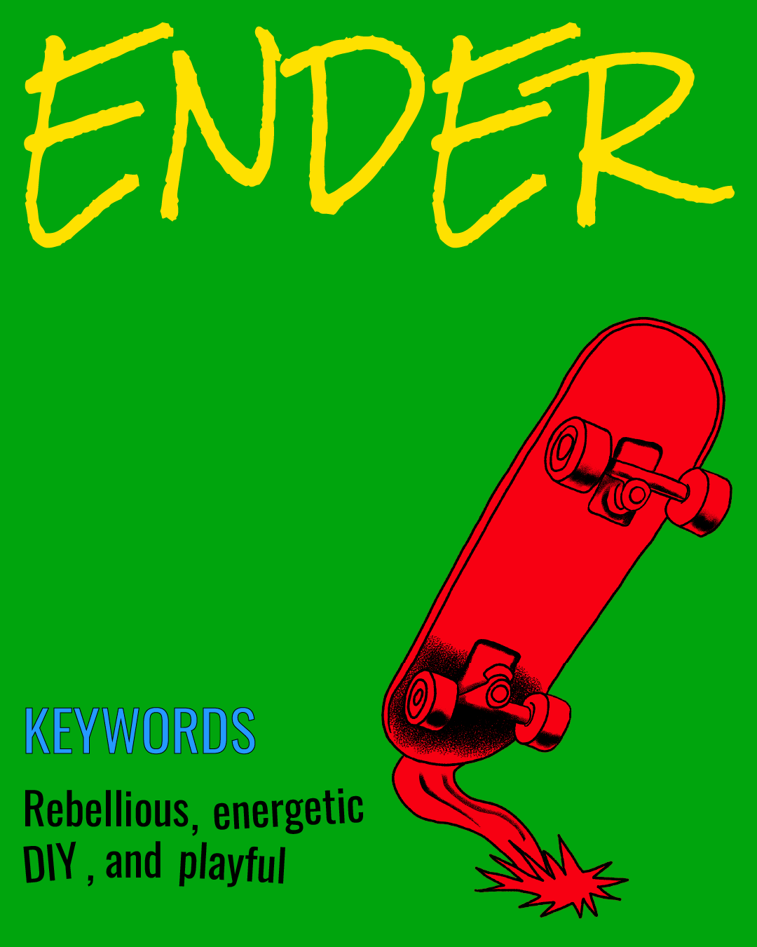 Green background poster with yellow “Ender” title and a red skateboard emitting sparks. Blue text reads “Keywords: Rebellious, energetic, DIY, and playful.”