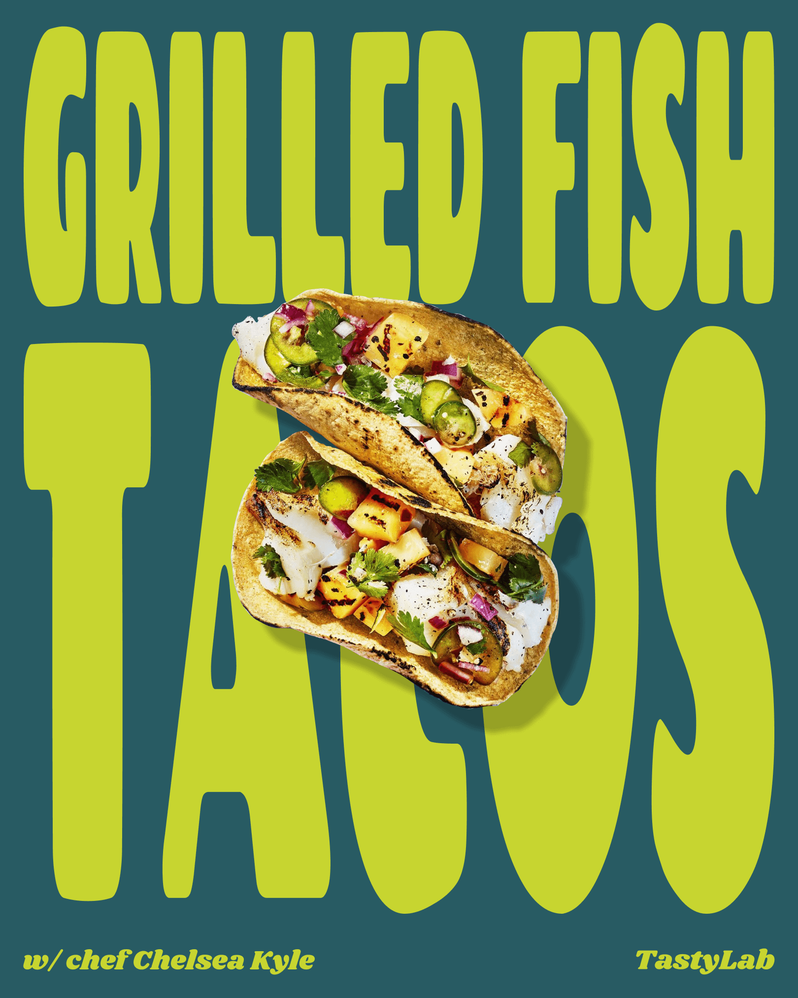 Colorful food ad for grilled fish tacos with chef Chelsea Kyle, featuring vibrant typography and taco imagery for TastyLab.