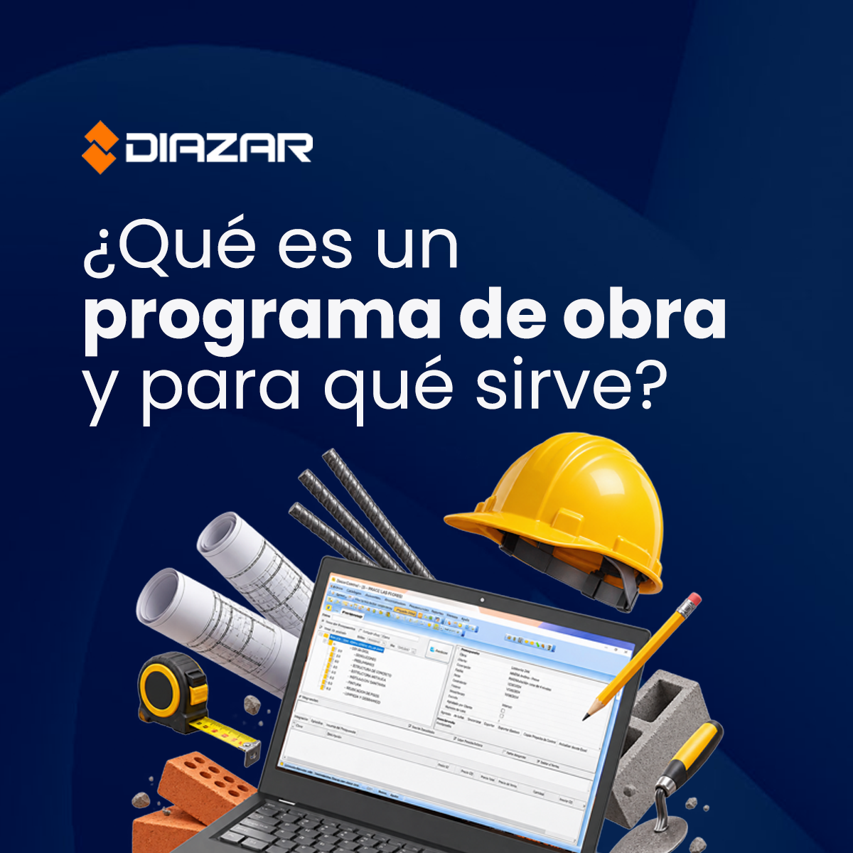 Portada sobre qué es un programa de obra, con laptop mostrando software de gestión, planos, casco y herramientas de construcción para la planeación y control de proyectos con Diazar.
