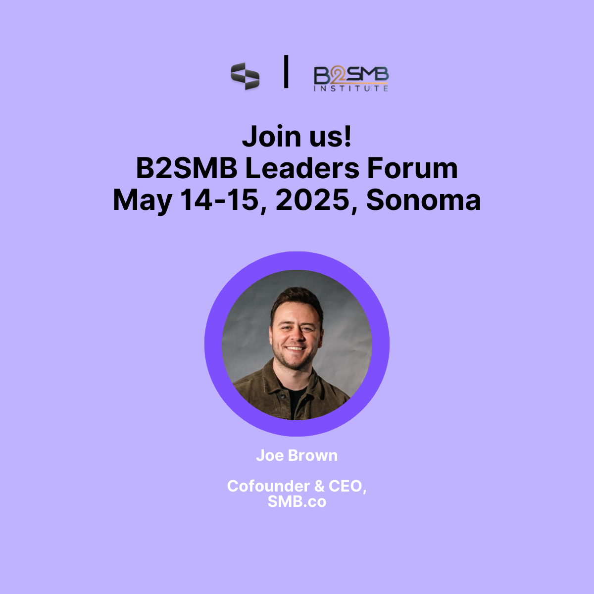Catch Joe Brown, SMB.co’s CEO, at the B2SMB Leaders Forum | May 14–15, 2025