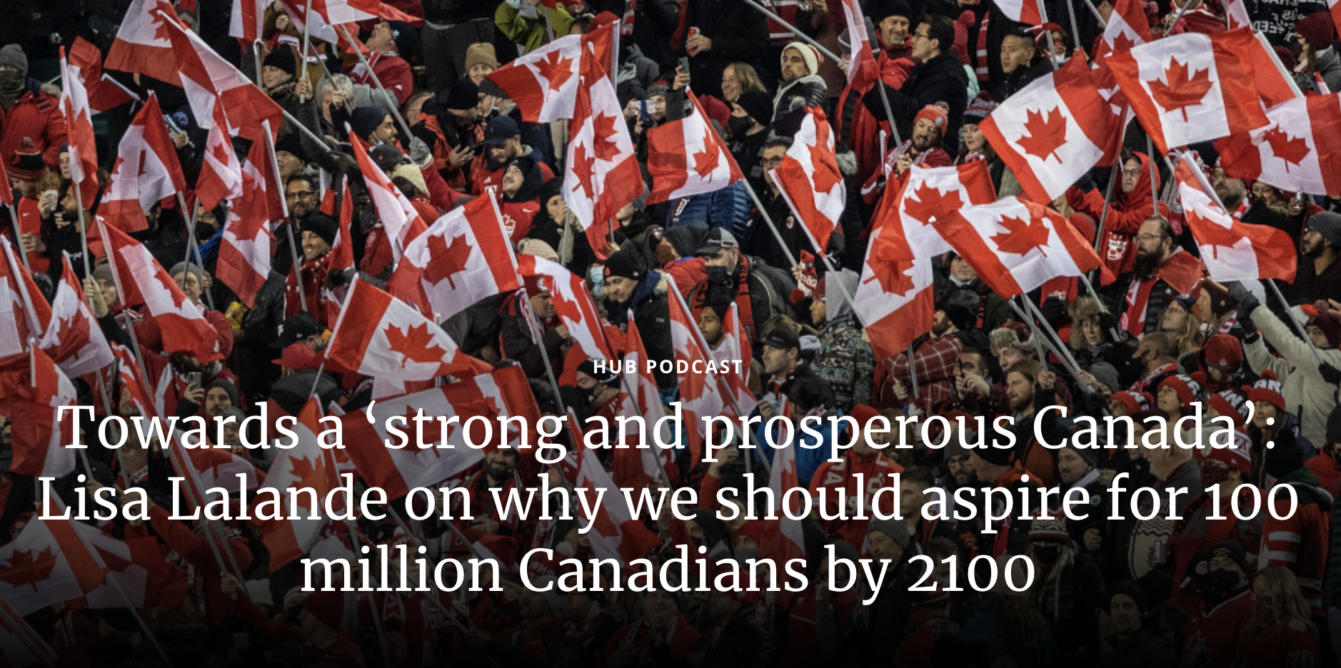 Podcast episode featuring Century Initiative CEO Lisa Lalande and The Hub's Sean Speer discussing the need for responsible population growth in Canada