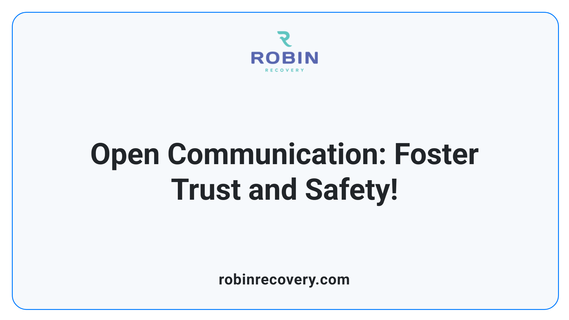 Open Communication: Foster Trust and Safety!