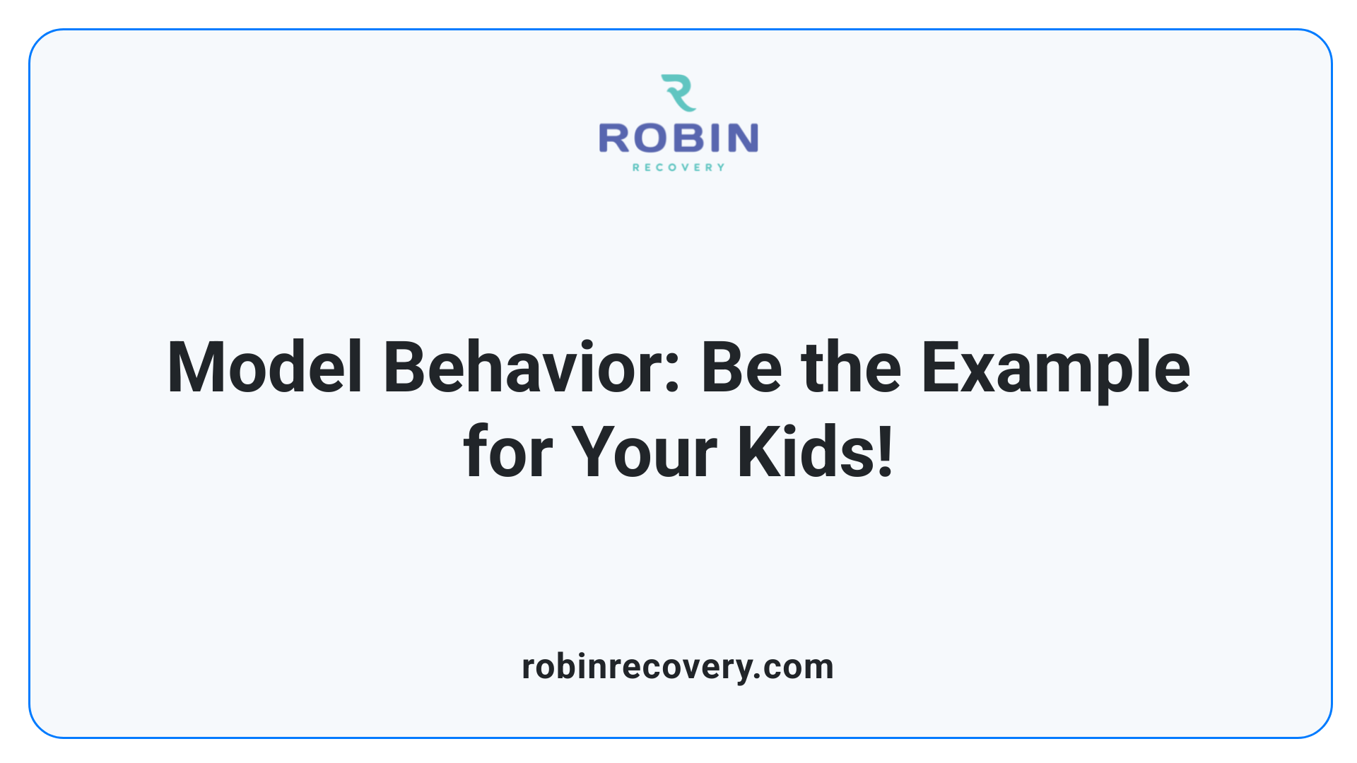 Model Behavior: Be the Example for Your Kids!