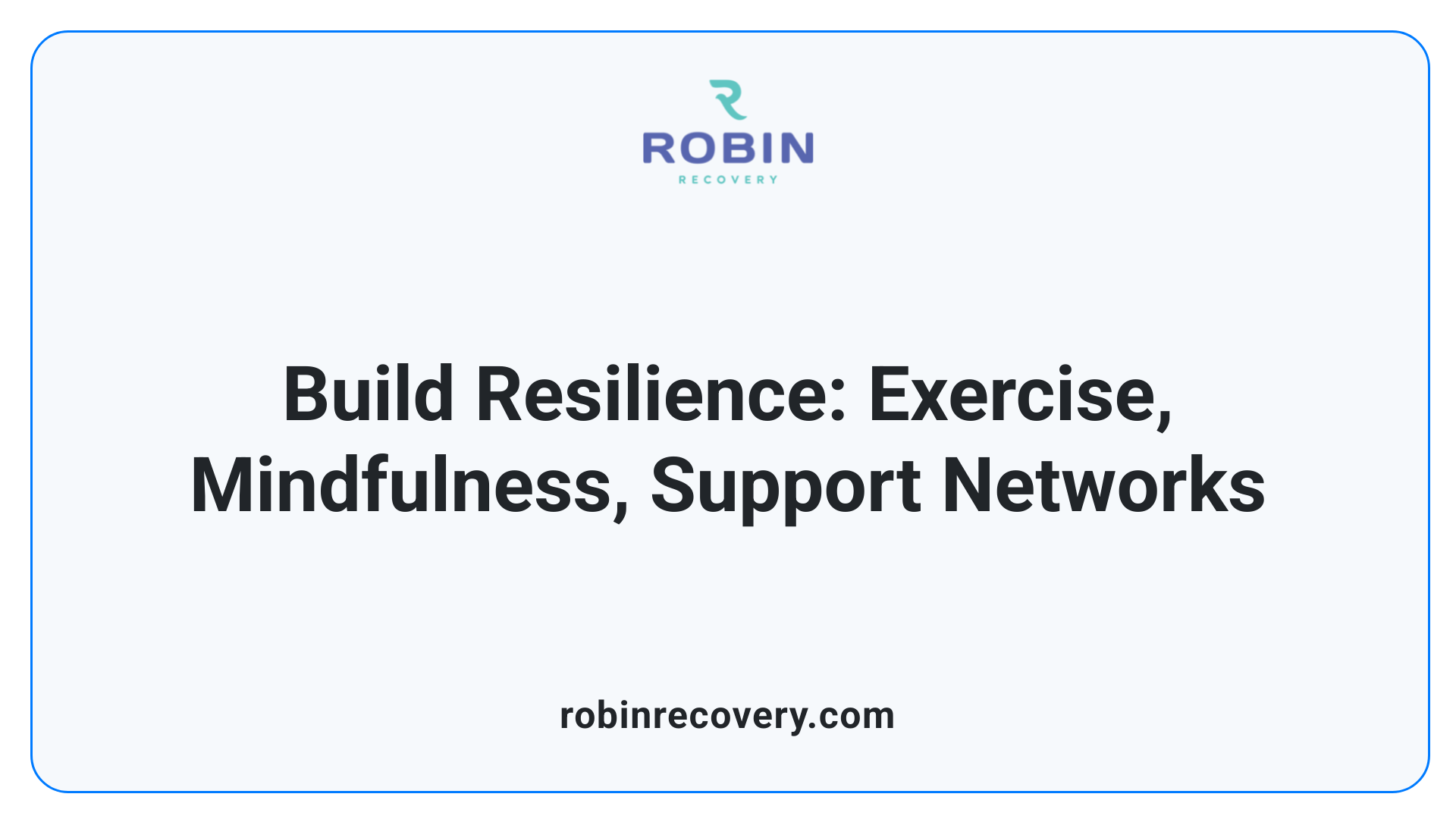Build Resilience: Exercise, Mindfulness, Support Networks