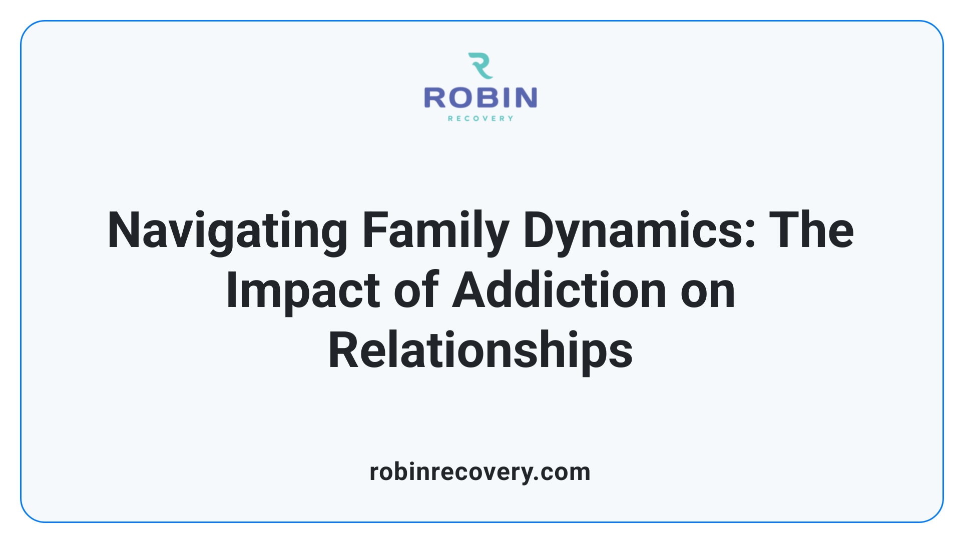 Navigating Family Dynamics: The Impact of Addiction on Relationships