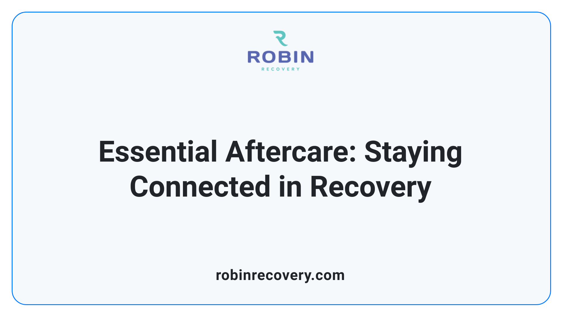Essential Aftercare: Staying Connected in Recovery
