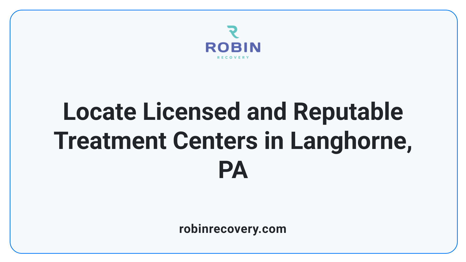 Locate Licensed and Reputable Treatment Centers in Langhorne, PA