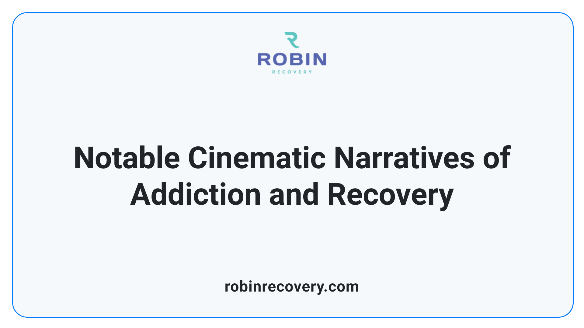 Notable Cinematic Narratives of Addiction and Recovery